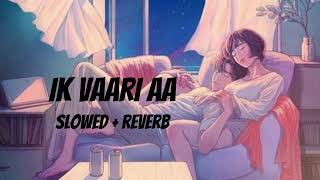 Ik Vaari Aa (Slowed + Reverb) Lofi | Arijit Singh | Raabta | Happy Music