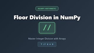 Floor Division in NumPy | Master the // Operator for Integer Division