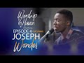 EP 4: WORSHIP HAVEN | JOSEPH WONDER