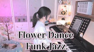 Flower Dance (플라워댄스)  _ Piano Cover / (박터틀님 arr  Funk Jazz Ver.)