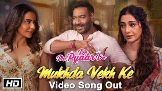 Mukhda Vekh Ke Video Song Out | De De Pyaar De | Mukhda Vekh Ke | Ajay Devgan | Rakul pree | Tabbu