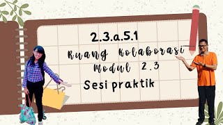 2.3.a.5.1 Ruang kolaborasi modul 2.3 || Sesi Praktik