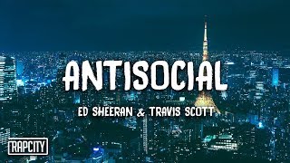 Ed Sheeran & Travis Scott - Antisocial (Lyrics)