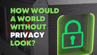 How Would A World Without Privacy Look