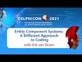 Entity Component Systems: A Different Approach to Coding - with Erik van Bilsen