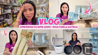 VLOG: COMPRINHAS DA HOME GOODS + NOVA PANELA ELÉTRICA!