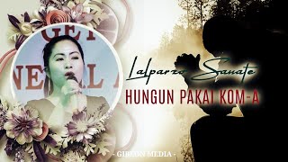 LALPARZO SANATE || HUNGUN PAKAI KOM-A || Video processed at GIBEON MEDIA