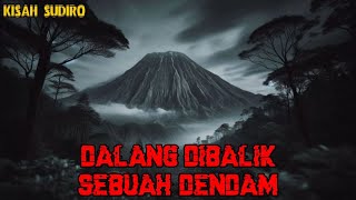 Dalang Dibalik Sebuah Dendam || Kisah Sudiro