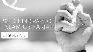 Q&A: Is Stoning Part of Islamic Sharia? | Dr. Shabir Ally
