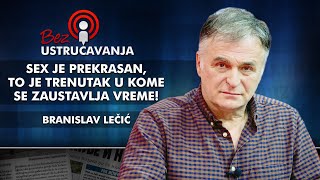 Branislav Lečić - Sex je prekrasan, to je trenutak u kome se zaustavlja vreme!