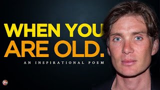 When You are Old- Cillian Murphy [An Inspirational Poem]