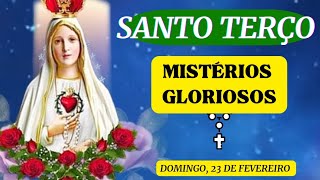 SANTO TERÇO de HOJE - DOMINGO(23/02/2025)🌹MISTÉRIOS GLORIOSOS🌹-TERÇO NOSSA SENHORA DE FÁTIMA