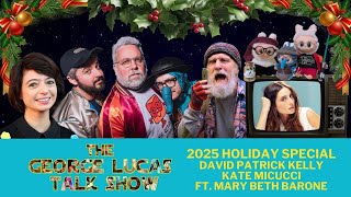 The George Lucas Talk Show 2025 Holiday Special with David Patrick Kelly and Kate Micucci