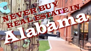 Why You Should ~  NEVER ~ Buy Real Estate In Alabama