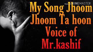 Arijit singh song [Jhoom Jhoom Ta Hoon Main] new Version cover by Muhammad Kashif