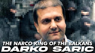 Darko Saric: Narco King of the Balkans