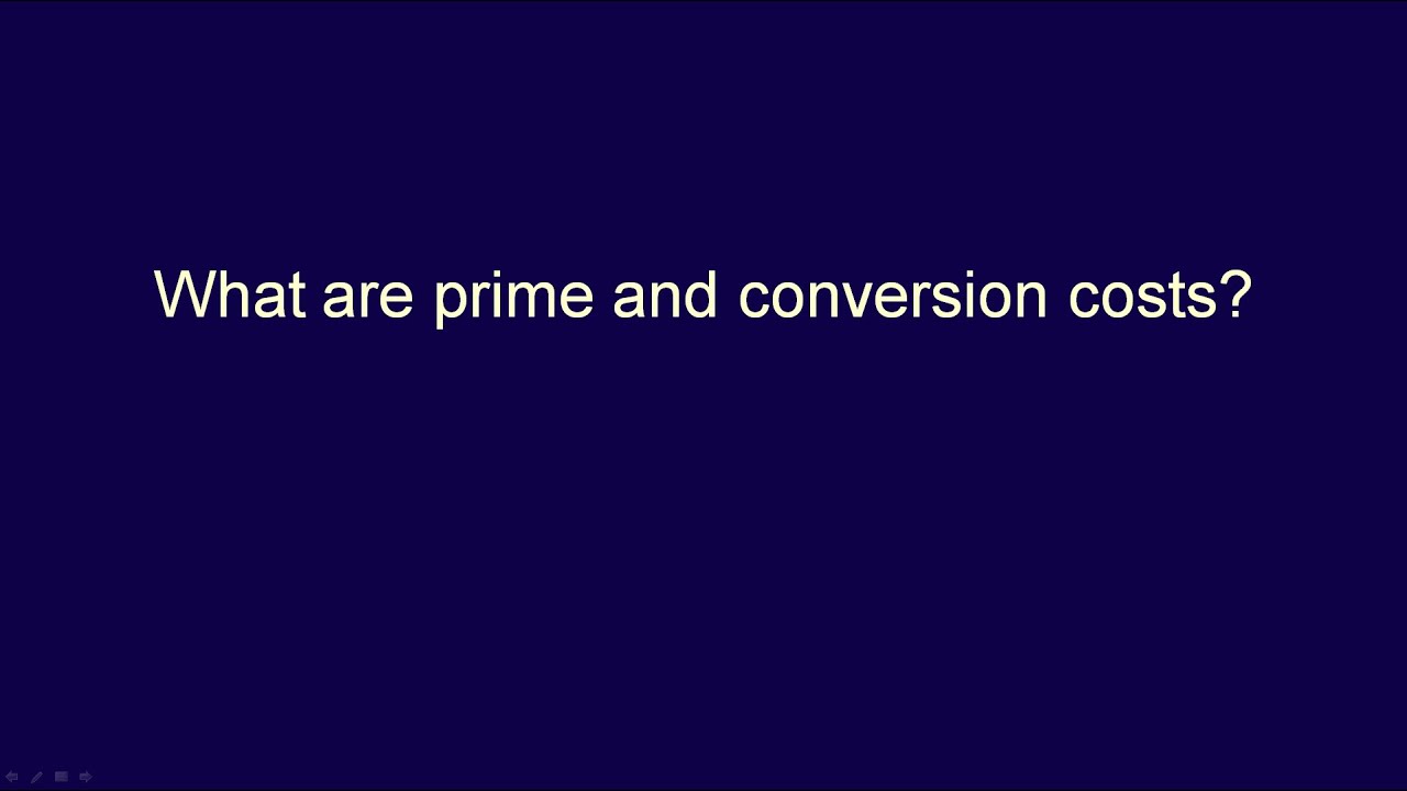 Module 2, Video 4, What Are Prime And Conversion Costs? - YouTube