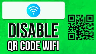 How to DISABLE QR CODE WIFI PASSWORD SHARING 2024 | Remove QR Code from WiFi Security