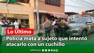 #Tacna | #Policía mata a sujeto que intentó atacarlo con un cuchillo