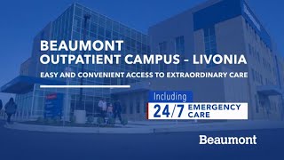 Beaumont Outpatient Campus - Livonia | Easy and Convenient Access to Extraordinary Care