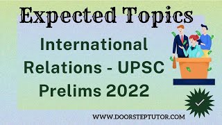 Expected Topics for UPSC IAS Prelims 2022: International Relations - Most Important - CSE Part 1