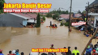 DRAMATIS!! Baru Saja Banjir Bandang Sapu Jakarta Hari Ini 7 Februari 2023 || Banjir Jakarta Terkini