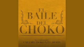 El Baile Del Choko - CALLMECHOKO x EL DUSTY