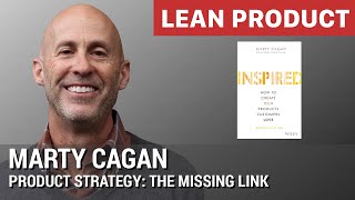 "Product Strategy: The Missing Link" by Inspired Author Marty Cagan of SVPG at Lean Product Meetup