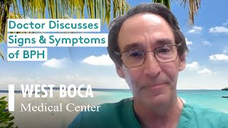 Doctor Discusses Signs & Symptoms of BPH | West Boca Medical Center