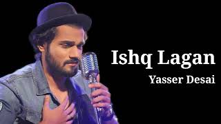 Ishq Lagan Song | Yasser Desai | New Song 2021