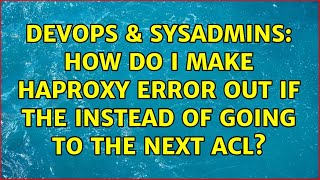 DevOps & SysAdmins: How do I make Haproxy error out if the instead of going to the next acl?