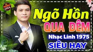 Ngõ Hồn Qua Đêm - LK Nhạc Lính Bolero Trữ Tình Chọn Lọc TOÀN BÀI HAY, Nhạc Vàng Xưa Dễ Nghe Dễ Ngủ