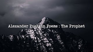ALEXANDER PUSHKIN Poems in English: Alexander Pushkin THE PROPHET