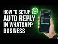 How to Setup Auto Reply in WhatsApp Business