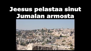 Jeesus pelastaa sinut Jumalan armosta