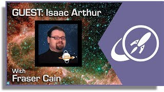 Open Space: Live QA with Fraser Cain, Guest: Isaac Arthur