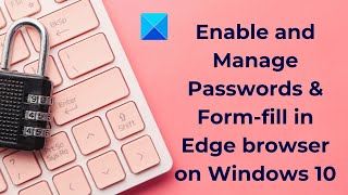 Enable and Manage Passwords & Form fill in Edge browser on Windows 10