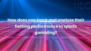 How does one track and analyze their betting performance in sports gambling?