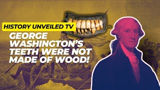 George Washington’s Teeth Were NOT Made Of Wood!