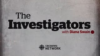 CBC News: The Investigators with Diana Swain