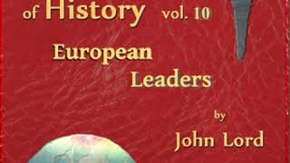 Beacon Lights of History, Volume 10: European Leaders by John LORD Part 1/2 | Full Audio Book