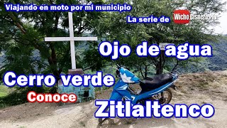 Conoce Ojo de agua, Cerro verde y Zitlaltenco / Viajando en moto por mi municipio