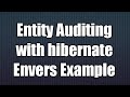 Entity Auditing with Hibernate Envers Exmaple
