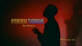 Nyemerera Tugendane Official Video Lyrics By Roben