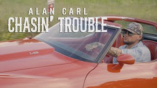 Alan Carl - Chasin Trouble (Lyric Video)