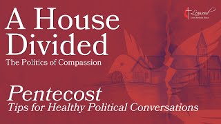 Leawood UMC - May 19, 2024 - Pentecost - Tips for Healthy Political Conversations