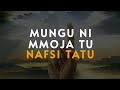 MUNGU NI MMOJA TU || NAFSI TATU