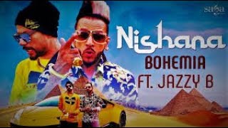 Nishana - Bohemia Ft. Jazzy B | New Punjabi Song 2020