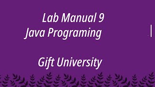 Lab Manual 9 || Task # 7 || Java programing || Gift University