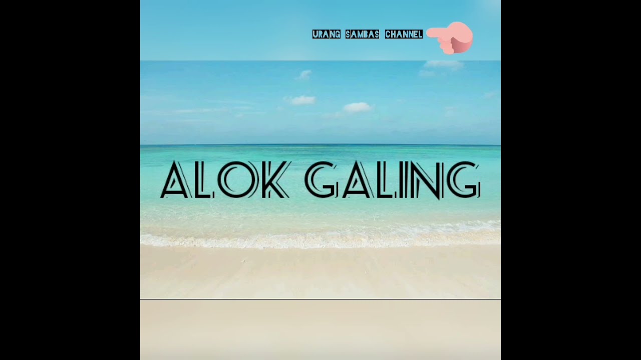 Lirik Lagu Sambas "Alok Galing" - YouTube